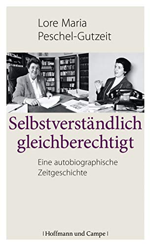 Beispielbild fr Selbstverstndlich gleichberechtigt: Eine autobiographische Zeitgeschichte zum Verkauf von medimops