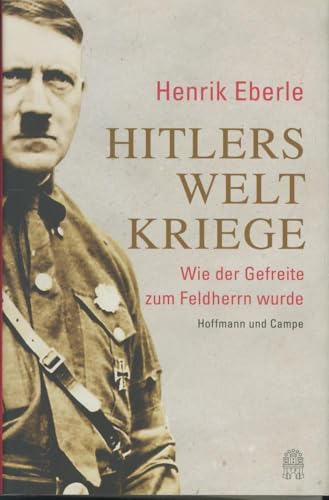 Stock image for Hitlers Weltkriege: Wie der Gefreite zum Feldherrn wurde for sale by medimops