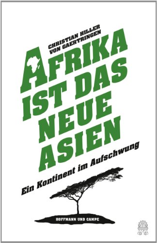 Beispielbild fr Afrika ist das neue Asien: Ein Kontinent im Aufschwung zum Verkauf von medimops