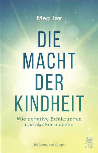 Stock image for Die Macht der Kindheit: Wie negative Erfahrungen uns strker machen for sale by medimops