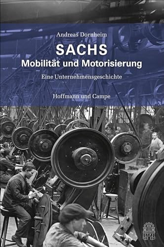 Sachs - Mobilität und Motorisierung. eine Unternehmensgeschichte ; [anlässlich des hundertjährige...