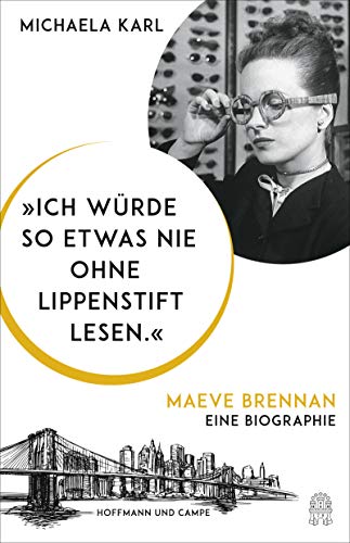 Stock image for Ich wrde so etwas nie ohne Lippenstift lesen.": Maeve Brennan. Eine Biographie for sale by medimops