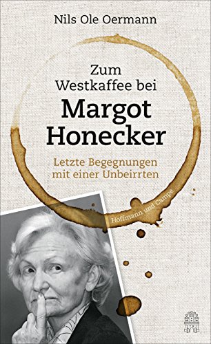 Beispielbild für Zum Westkaffee bei Margot Honecker: Letzte Begegnungen mit einer Unbeirrten zum Verkauf von medimops