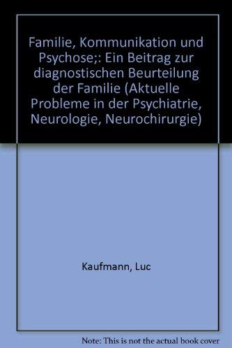 9783456002781: Familie, Kommunikation und Psychose;: Ein Beitrag zur diagnostischen Beurteilung der Familie (Aktuelle Probleme in der Psychiatrie, Neurologie, Neurochirurgie) (German Edition)