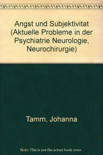 Angst und Subjektivität. Aktuelle Probleme in der Psychiatrie, Neurologie, Neurochirurgie , Bd. 11 - Tamm, Johanna