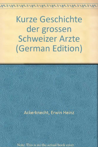 Stock image for Kurze Geschichte der grossen Schweizer rzte for sale by Sheila B. Amdur