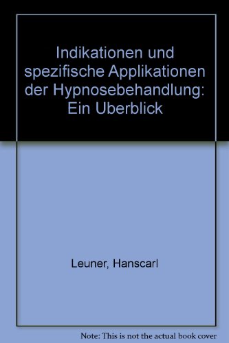 Indikationen und spezifische Applikationen der Hypnosebehandlung: Ein UÌˆberblick (German Edition) (9783456801094) by Hanscarl Leuner