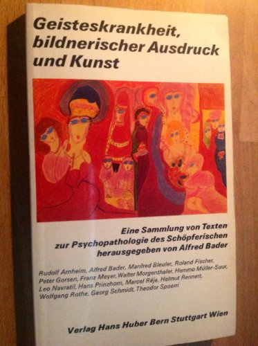 Beispielbild fr Geisteskrankheit, bildnerischer Ausdruck und Kunst. Eine Sammlung von Texten zur Psychopathologie des Schpferischen. zum Verkauf von Buchparadies Rahel-Medea Ruoss