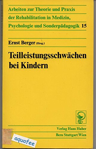 Teilleistungsschwächen bei Kindern. Arbeiten zur Theorie und Praxis der Rehabilitation in Medizin...