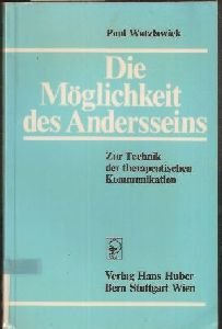 Die MoÌˆglichkeit des Andersseins: Zur Technik der therapeutischen Kommunikation (German Edition) (9783456804330) by Watzlawick, Paul