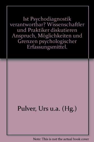 Beispielbild fr Ist Psychodiagnostik verantwortbar?: Wissenschaftler und Praktiker diskutieren Anspruch, Mglichkeiten und Grenzen psychologischer Erfassungsmittel zum Verkauf von Gerald Wollermann