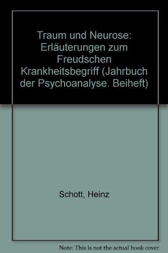 Traum und Neurose. Erläuterungen zum Freudschen Krankheitsbegriff. (Jahrbuch der Psychoanalyse. B...