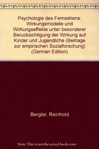 Psychologie des Fernsehens: Wirkungsmodelle und Wirkungseffekte unter besonderer Berücksichtigung...