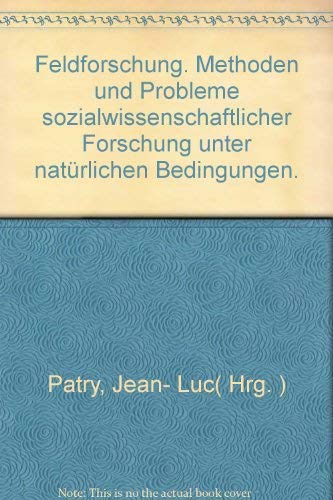 Feldforschung. Methoden und Probleme sozialwissenschaftlicher Forschung unter natürlichen Bedingu...