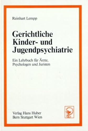 Gerichtliche Kinder- und Jugendpsychiatrie : Ein Lehrbuch für Ärzte, Psychologen und Juristen