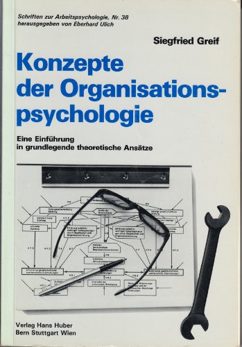 Konzepte der Organisationspsychologie: Eine EinfuÌˆhrung in grundlegende theoretische AnsaÌˆtze (Schriften zur Arbeitspsychologie) (German Edition) (9783456812625) by Greif, Siegfried