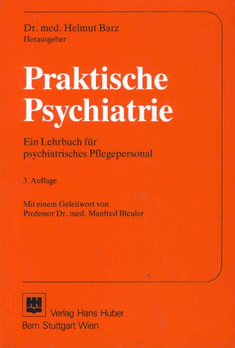 Praktische Psychiatrie. Ein Lehrbuch für psychiatrisches Pflegepersonal