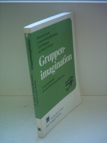 Gruppenimagination. Gruppentherapie mit dem Katathymen Bilderleben. (9783456813844) by Leuner, Hanscarl