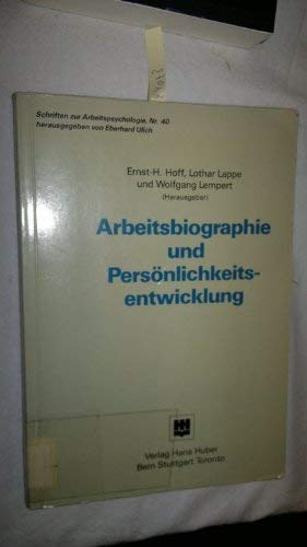 Arbeitsbiographie und Persönlichkeitsentwicklung. Schriften zur Arbeitspsychologie Nr. 40.
