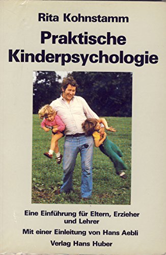 Stock image for Praktische Kinderpsychologie: Eine Einfhrung fr Eltern, Erzieher und Lehrer for sale by TAIXTARCHIV Johannes Krings