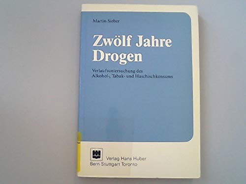 Stock image for Zwlf Jahre Drogen. Verlaufsuntersuchung des Alkohol-, Tabak- und Haschischkonsums for sale by medimops
