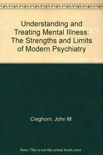 Stock image for Understanding and Treating Mental Illness: The Strengths and Limits of Modern Psychiatry for sale by Zubal-Books, Since 1961