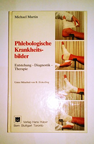9783456818467: Phlebologische Krankheitsbilder. Entstehung - Diagnostik - Therapie