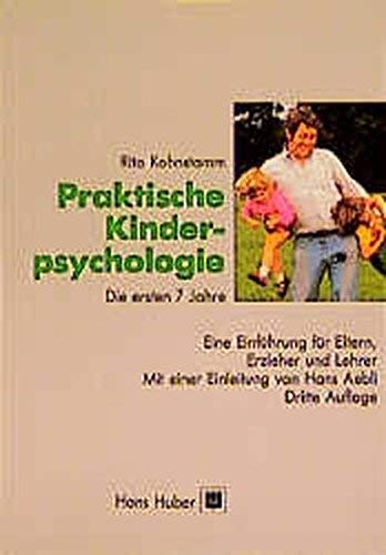 Stock image for Praktische Kinderpsychologie: Die ersten 7 Jahre. Eine Einführung für Eltern, Erzieher, Lehrer Kohnstamm, Rita; Aebli, Hans; Golombek, E; Luitjens, K D; Müller, Eva M; Wilczek, Corry; Worm, H L and Fuchs, Yves for sale by tomsshop.eu