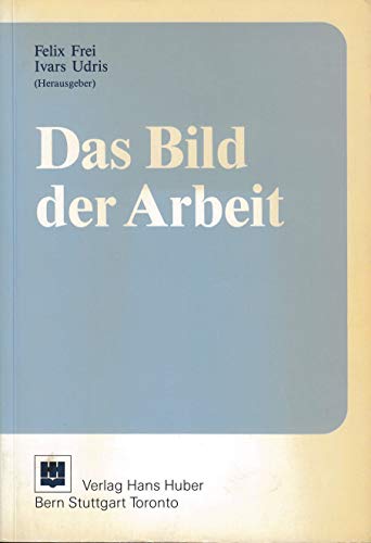 Beispielbild fr Das Bild der Arbeit zum Verkauf von Bernhard Kiewel Rare Books
