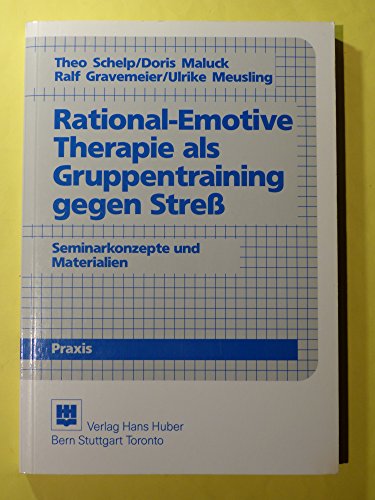 Rational- Emotive Therapie als Gruppentraining gegen Streß. Seminarkonzepte und Materialien - Schelp, Theo, Maluck, Doris