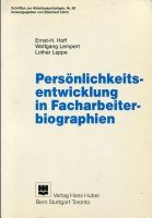 Persönlichkeitsentwicklung in Facharbeiterbiographien (Schriften zur Arbeitspsychologie)