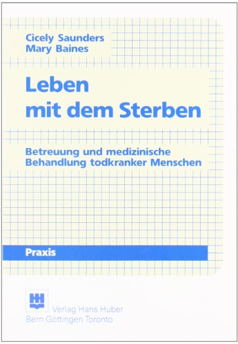 Beispielbild fr Leben mit dem Sterben: Betreuung und medizinische Behandlung todkranker Menschen zum Verkauf von medimops