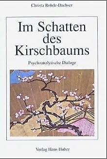 Im Schatten des Kirschbaums, Psychoanalytische Dialoge, - Rohde-Dachser, Christa