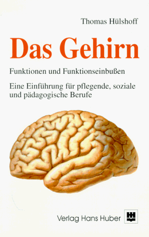 Imagen de archivo de Das Gehirn. Funktionen und Funktionseinbuen. Eine Einfhrung fr pflegende, soziale und pdagogische Berufe a la venta por medimops