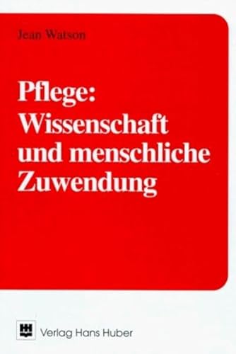 Pflege. Wissenschaft und menschliche Zuwendung. (9783456827131) by Watson, Jean