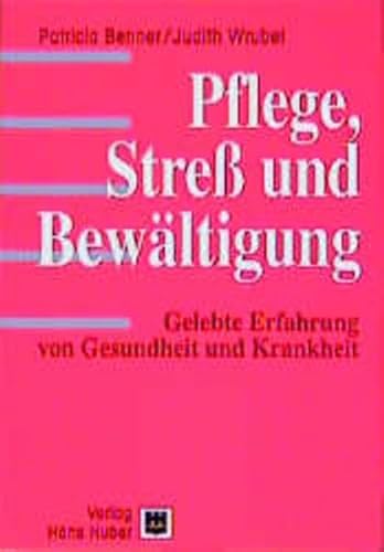 Beispielbild fr Pflege, Stre und Bewltigung: Gelebte Erfahrung von Gesundheit und Krankheit zum Verkauf von medimops