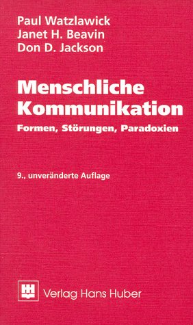 Menschliche Kommunikation. Formen, Störungen, Paradoxien - Watzlawick, Paul, Beavin, Janet H.