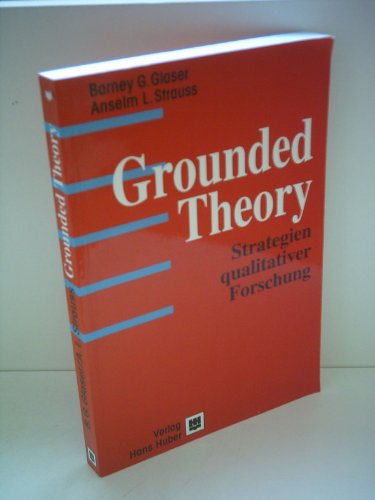 Grounded Theory. Strategien qualitativer Forschung. (9783456828473) by Glaser, Barney G.; Strauss, Anselm L.