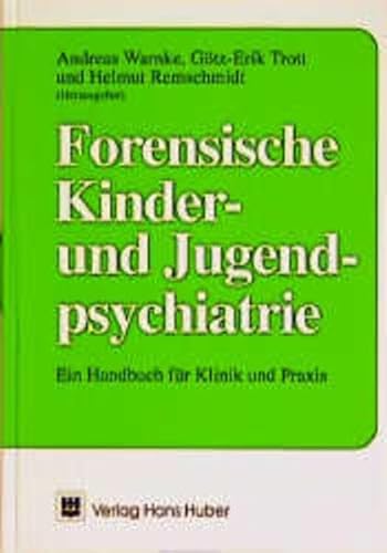 Forensische Kinder- und Jugendpsychiatrie. Ein Handbuch fÃ¼r Klinik und Praxis. (9783456828657) by Warnke, Andreas; Trott, GÃ¶tz-Erik; Remschmidt, Helmut.