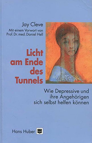 Licht am Ende des Tunnels. Wie Depressive und ihre Angehörigen sich selbst helfen können - Jay Cleve