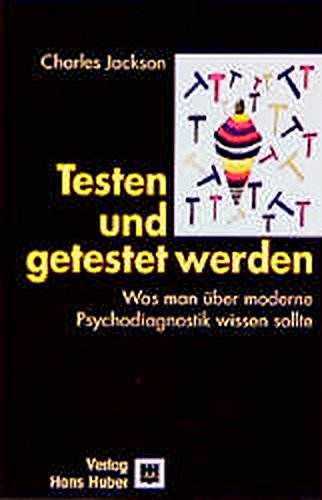 Testen und getestet werden: Was man über moderne Psychodiagnostik wissen sollte - Charles Jackson