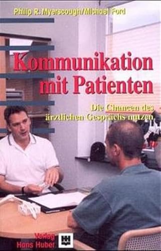 Kommunikation mit Patienten. Die Chancen des Ã¤rztlichen GesprÃ¤chs besser nutzen. (9783456832104) by Myerscough, Philip R.; Ford, Michael