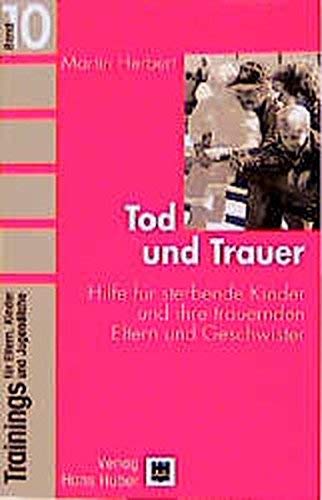 Beispielbild fr Trainings fr Eltern, Kinder und Jugendliche, Bd.10, Tod und Trauer: Hilfe fr sterbende Kinder und ihre trauernden Eltern und Geschwister zum Verkauf von medimops