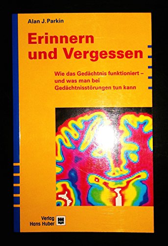 Beispielbild fr Erinnern und Vergessen: Wie das Gedchtnis funktioniert - und was man bei Gedchtnisstrungen tun kann zum Verkauf von medimops