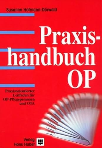 Praxishandbuch OP: Praxisorientierter Leitfaden für OP-Pflegepersonen und OTA - Susanne Hofmann-Dörwald