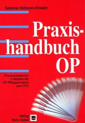 Stock image for Praxishandbuch OP: Praxisorientierter Leitfaden fr OP-Pflegepersonen und OTA for sale by medimops