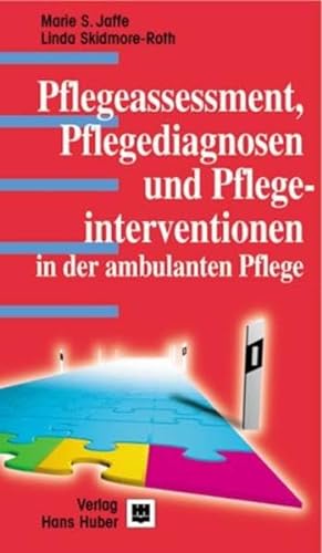 Pflegeassessment, Pflegediagnosen und Pflegeinterventionen in der ambulanten Pflege. (9783456833132) by Jaffe, Marie S.; Skidmore-Roth, Linda