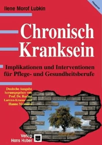 Stock image for Chronisch Kranksein: Implikationen Und Interventionen Fr Pflege- Und Gesundheitsberufe. Hrsg. V. Regina Lorenz-Krause U. Hanne Niemann for sale by Revaluation Books