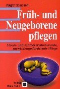 Beispielbild fr Frh- und Neugeborene pflegen: Stress- und schmerzreduzierende, entwicklungsfrdernde Pflege zum Verkauf von medimops