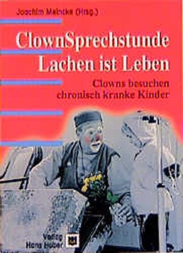 Stock image for ClownSprechstunde - Lachen ist Leben: Clowns besuchen chronisch kranke Kinder for sale by medimops